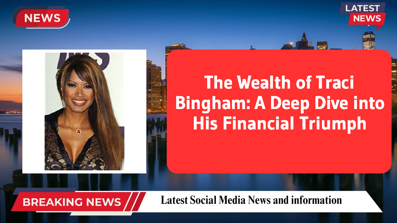 The Wealth of Traci Bingham: A Deep Dive into His Financial Triumph