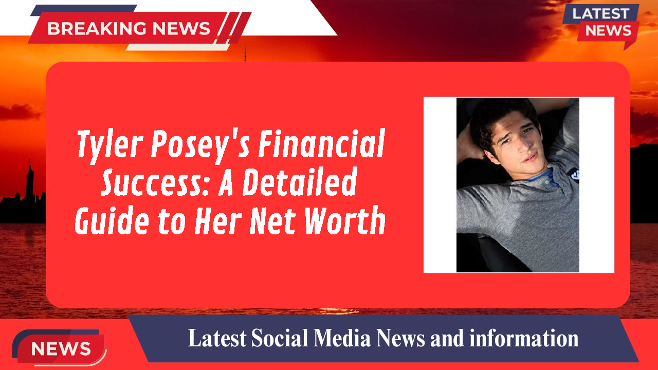 Tyler Posey's Financial Success: A Detailed Guide to Her Net Worth