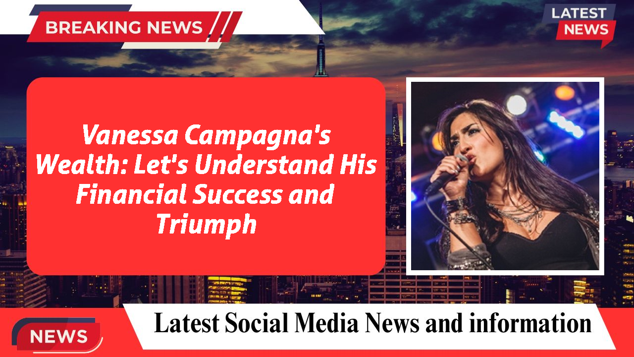 Vanessa Campagna networth