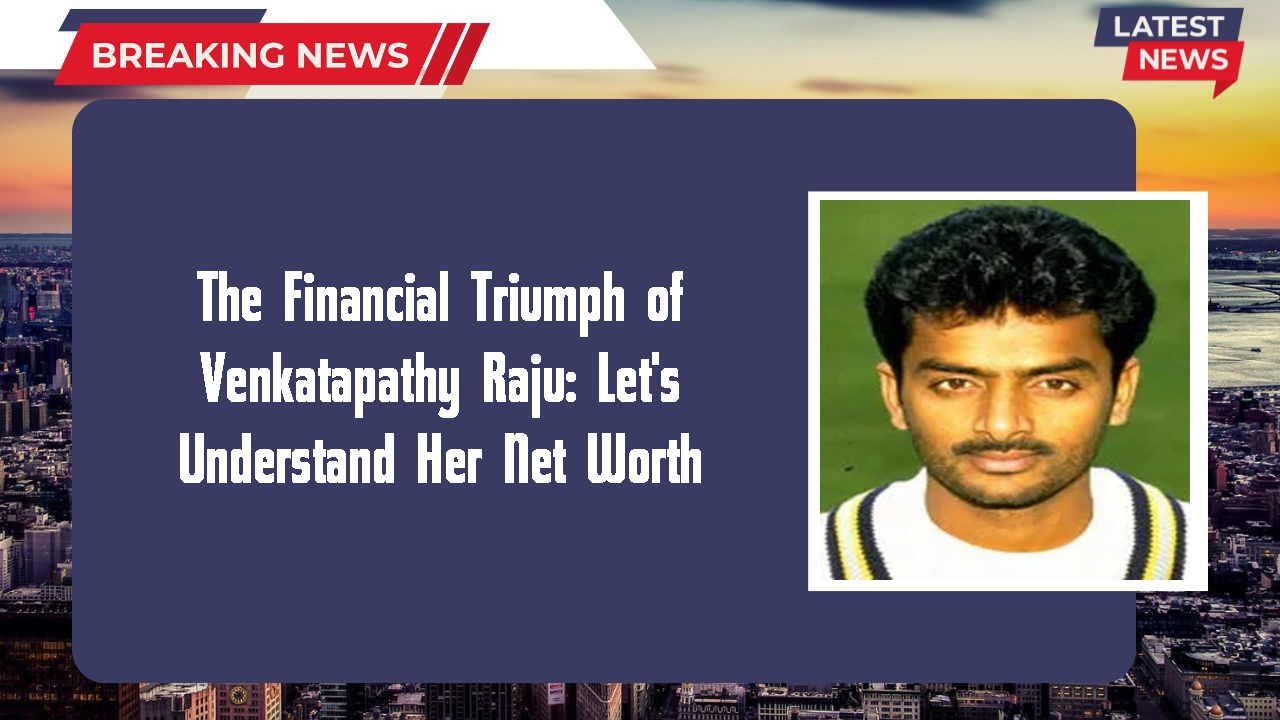 The Financial Triumph of Venkatapathy Raju: Let's Understand Her Net Worth