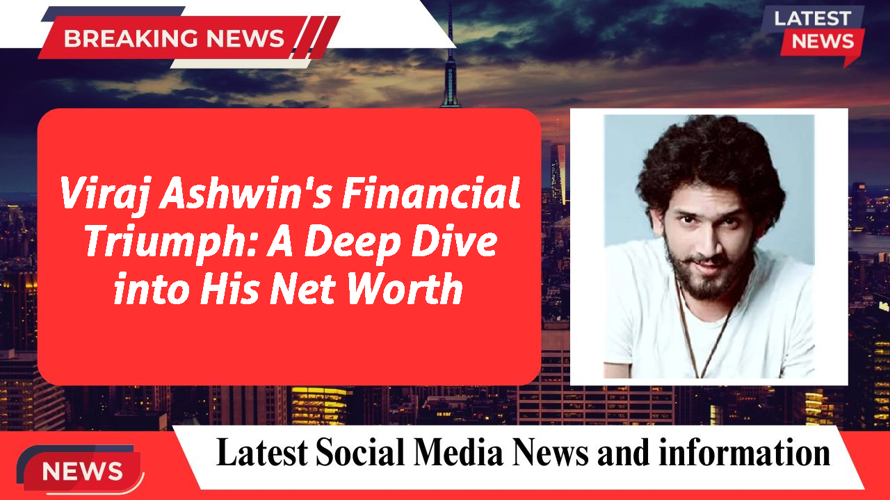 Viraj Ashwin's Financial Triumph: A Deep Dive into His Net Worth