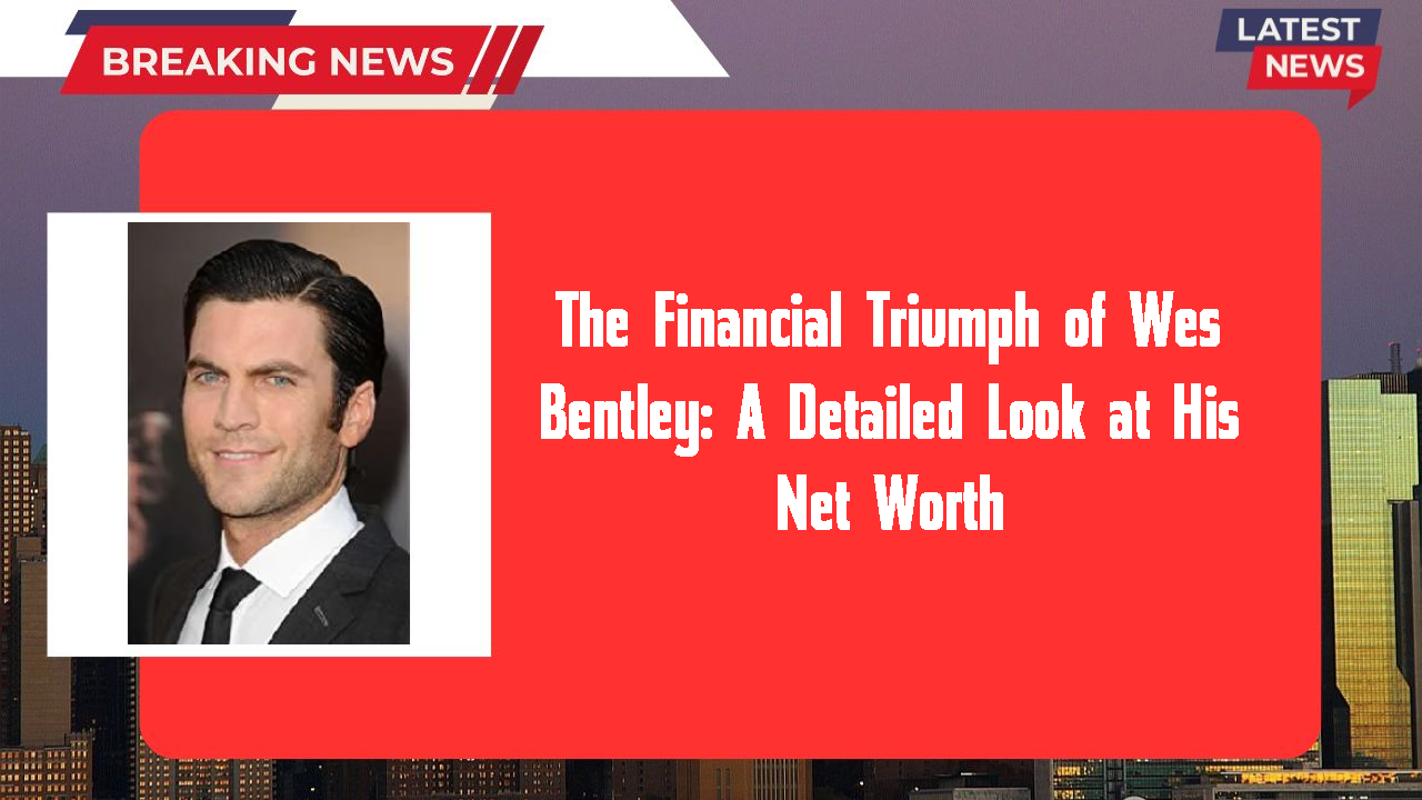 The Financial Triumph of Wes Bentley: A Detailed Look at His Net Worth