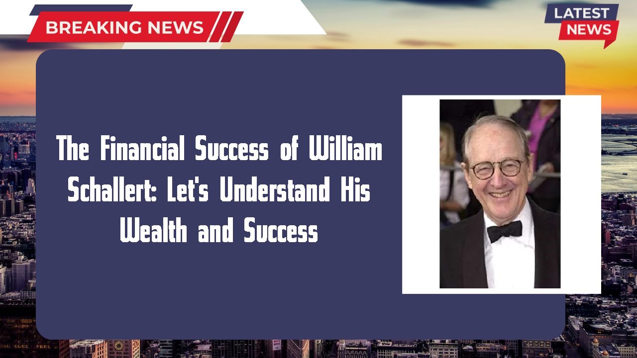 The Financial Success of William Schallert: Let's Understand His Wealth and Success