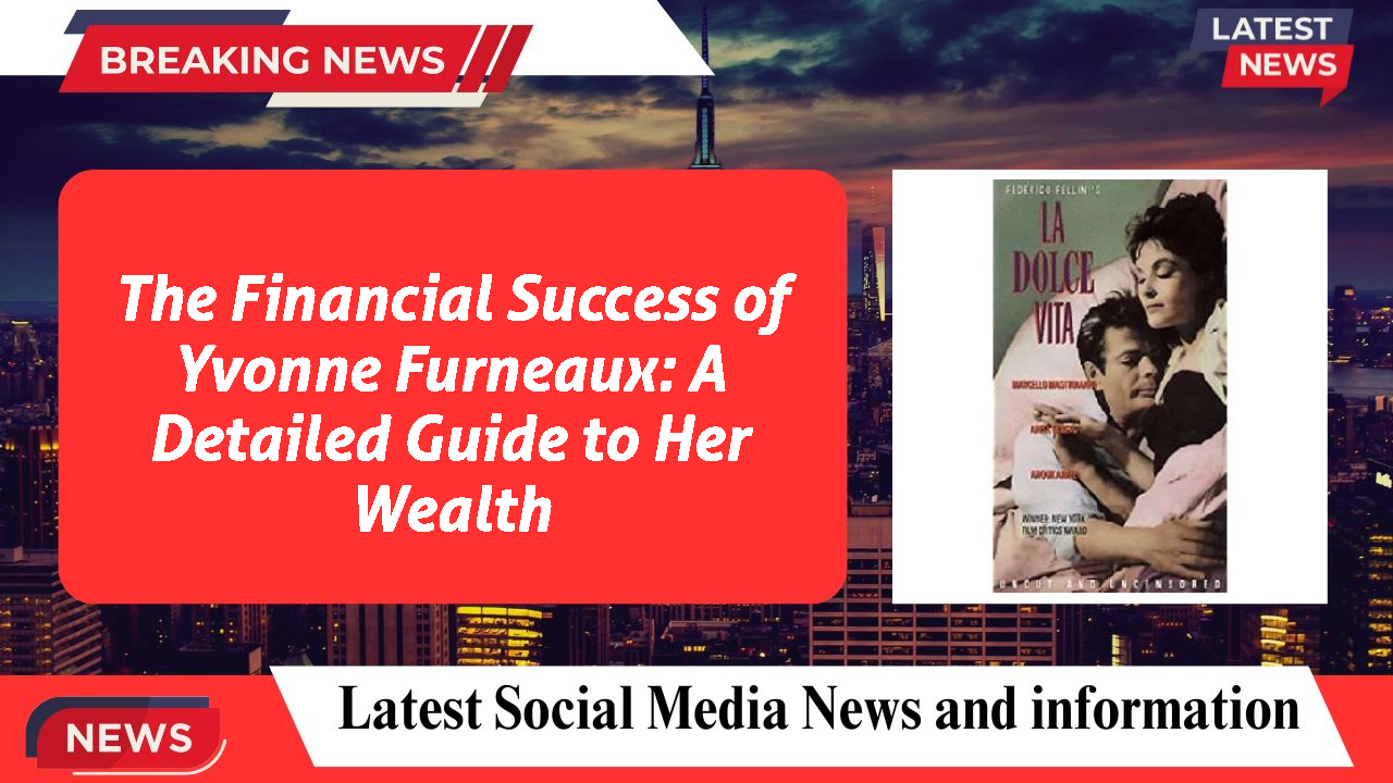 The Financial Success of Yvonne Furneaux: A Detailed Guide to Her Wealth