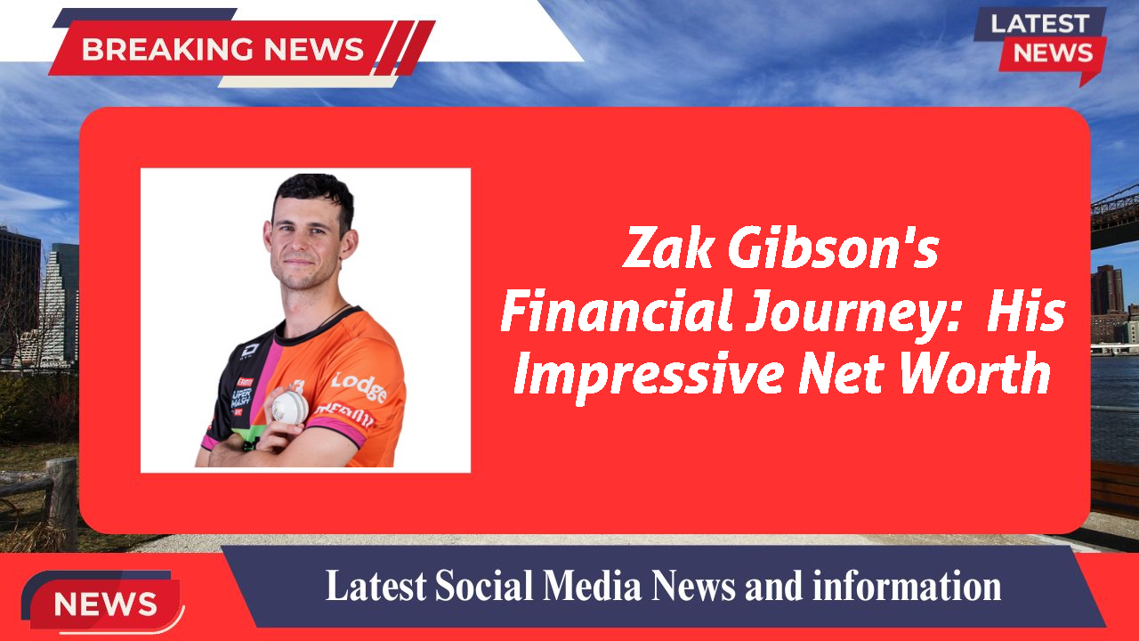 Zak Gibson's Financial Journey:  His Impressive Net Worth