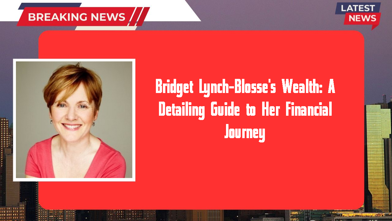 Bridget Lynch-Blosse networth