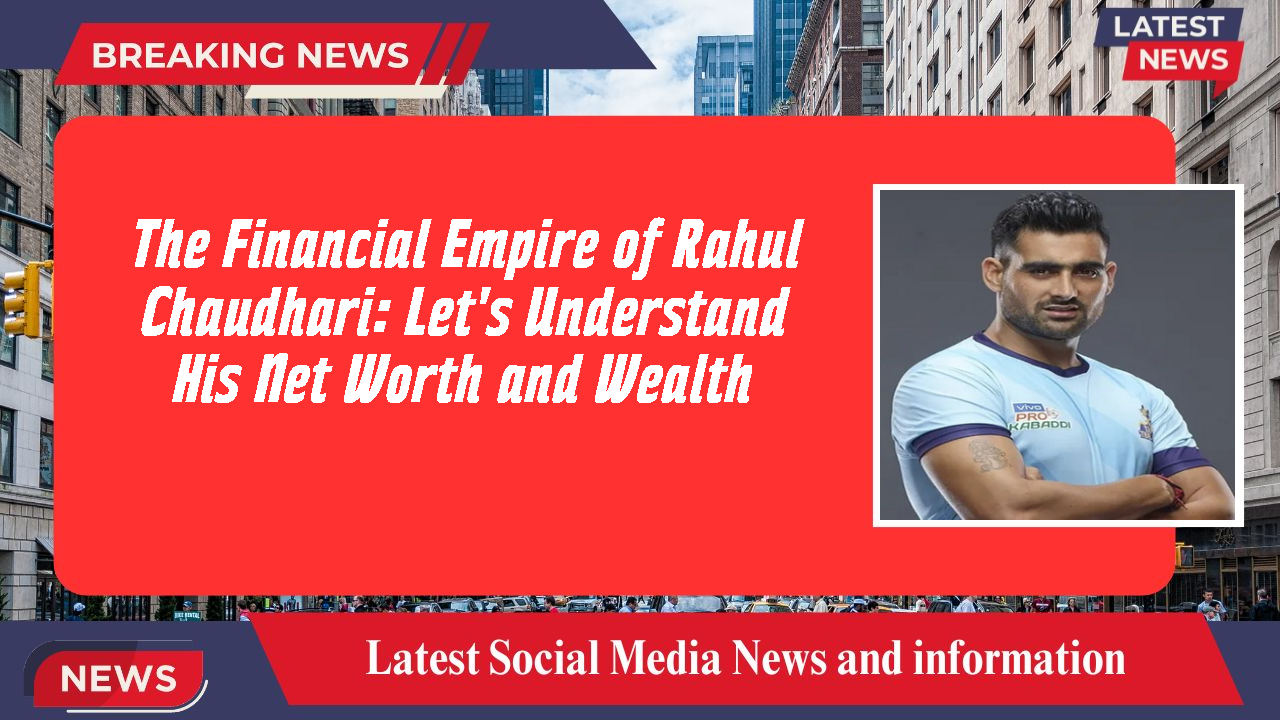 Rahul Chaudhari networth