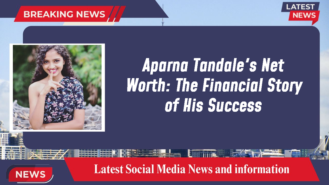 Aparna Tandale networth