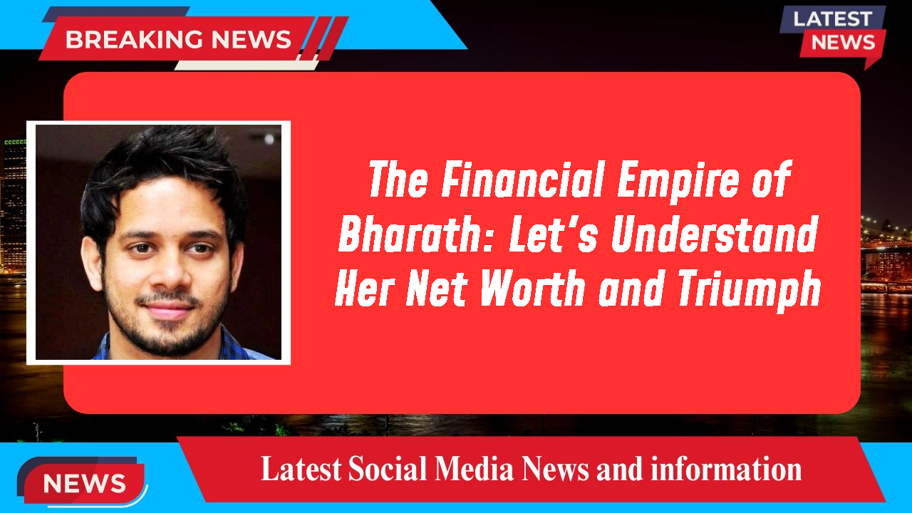 Bharath networth