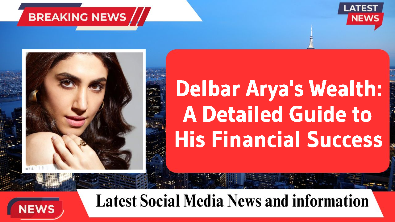 Delbar Arya networth
