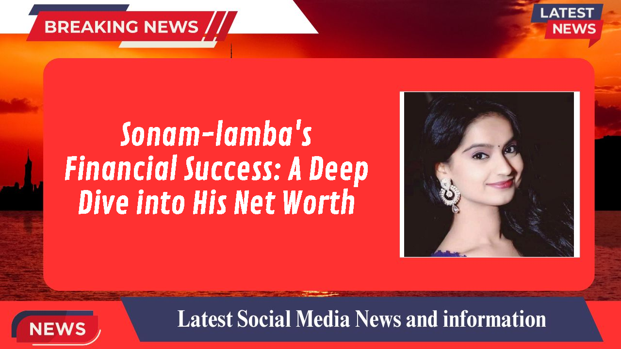 Sonam-lamba networth