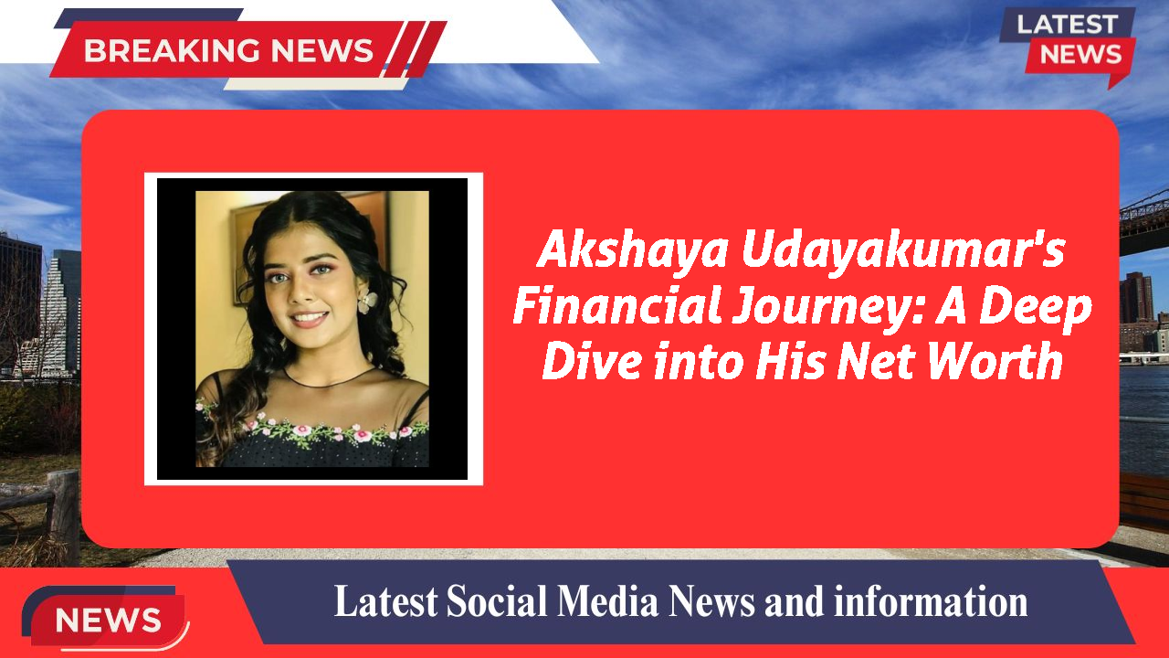 Akshaya Udayakumar networth