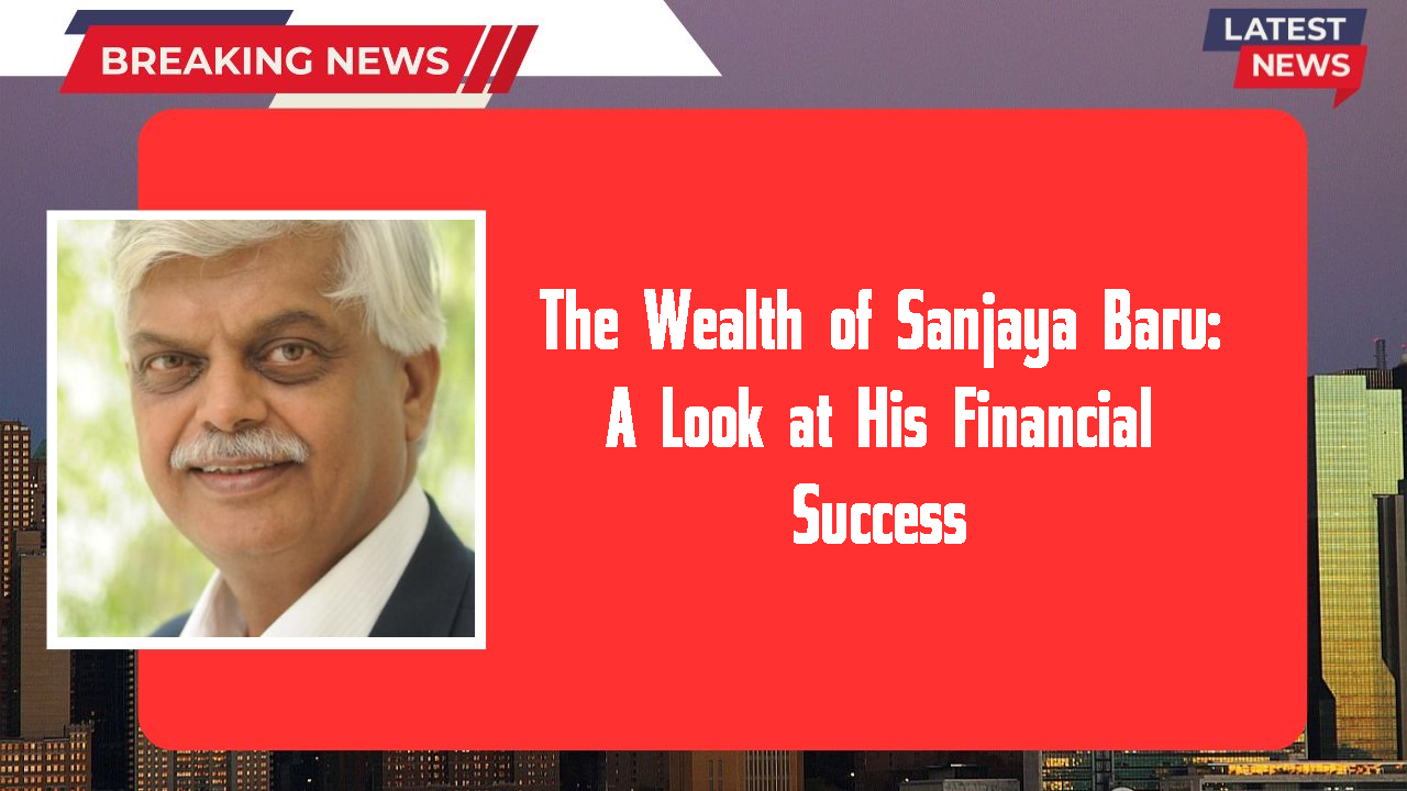 Sanjaya Baru networth
