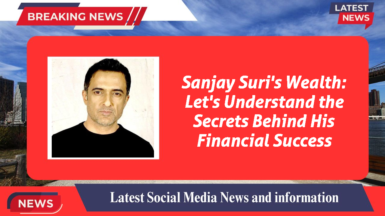 Sanjay Suri networth