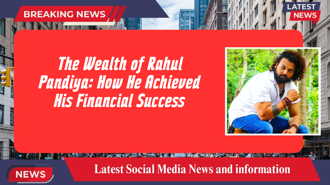 Rahul Pandiya networth