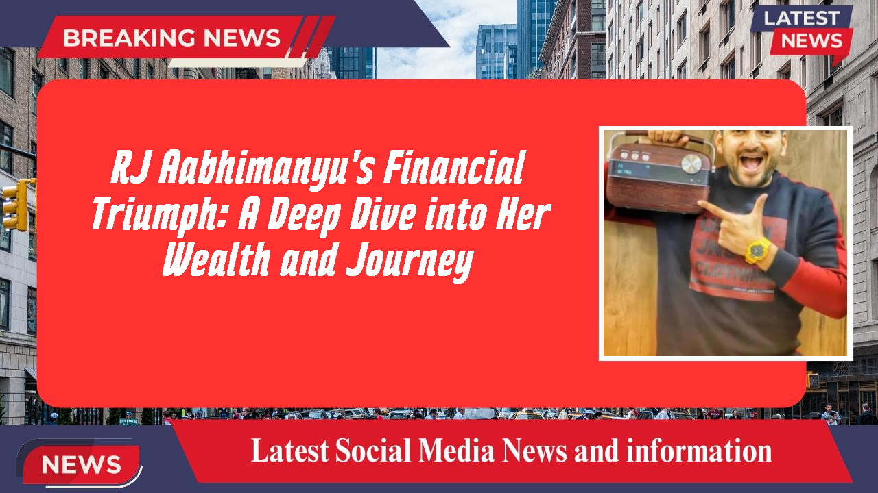 RJ Aabhimanyu networth