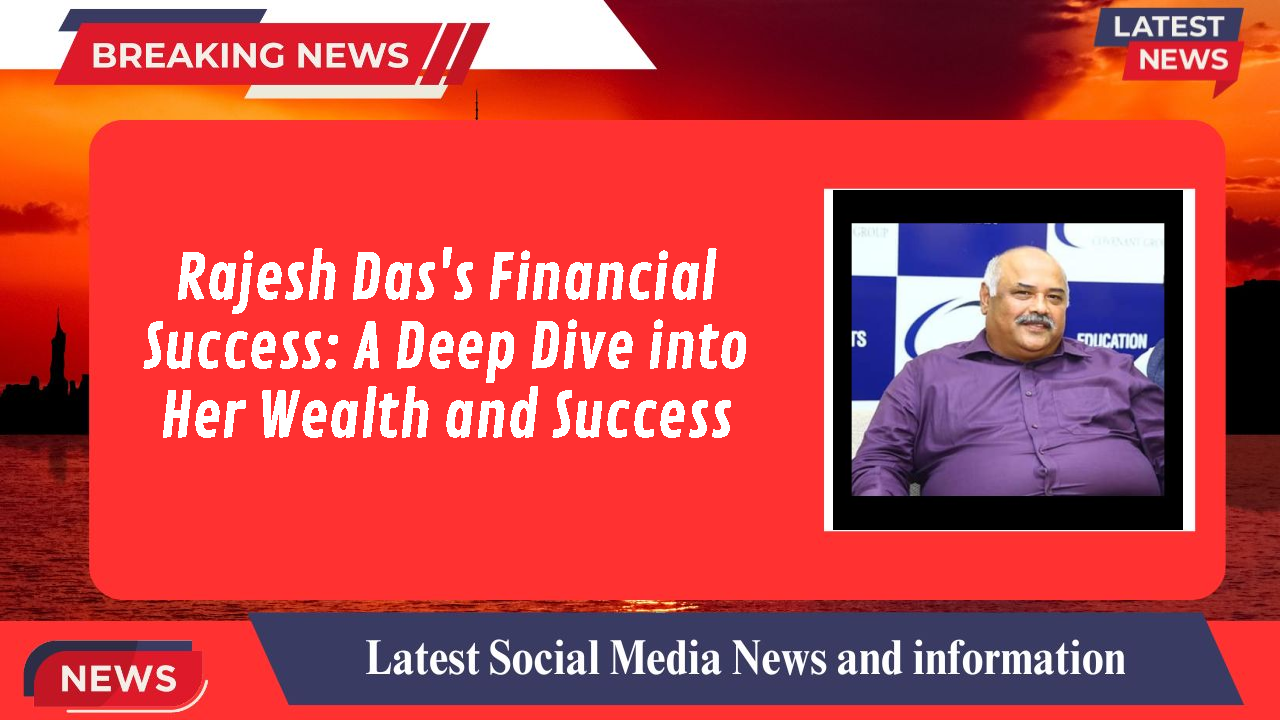 Rajesh Das networth