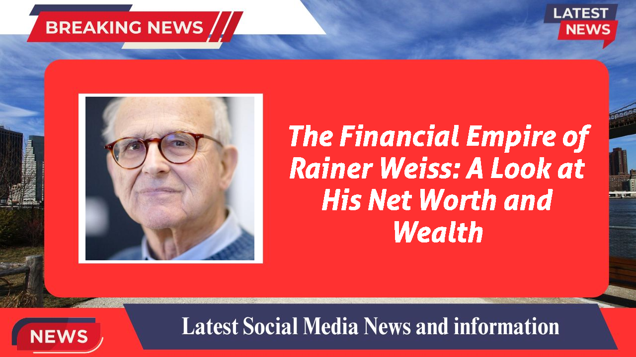 Rainer Weiss networth