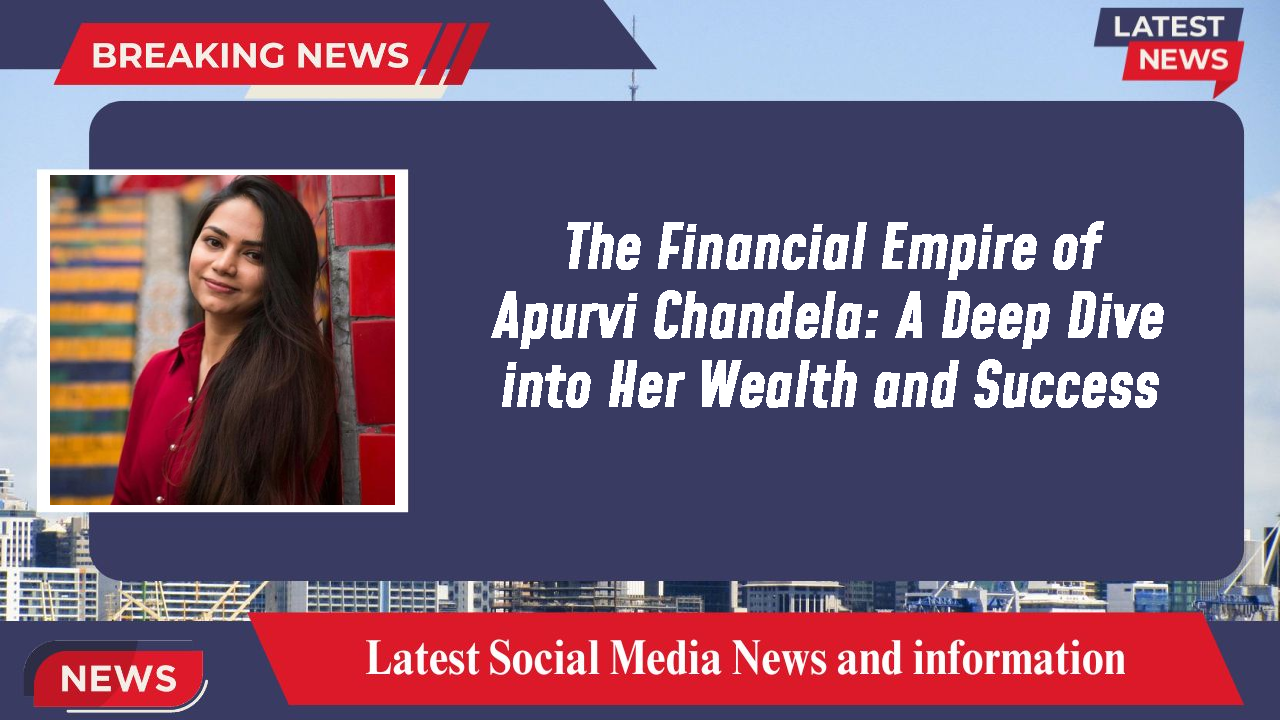 Apurvi Chandela networth