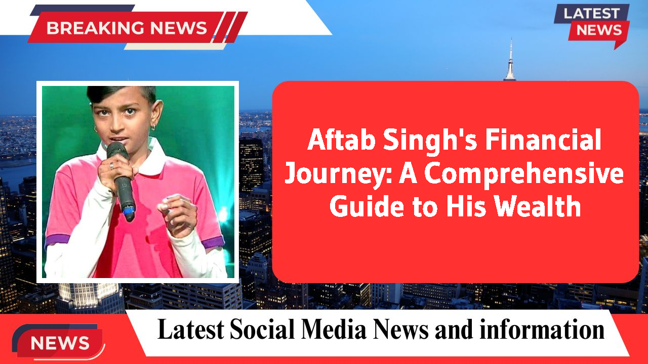 Aftab Singh networth