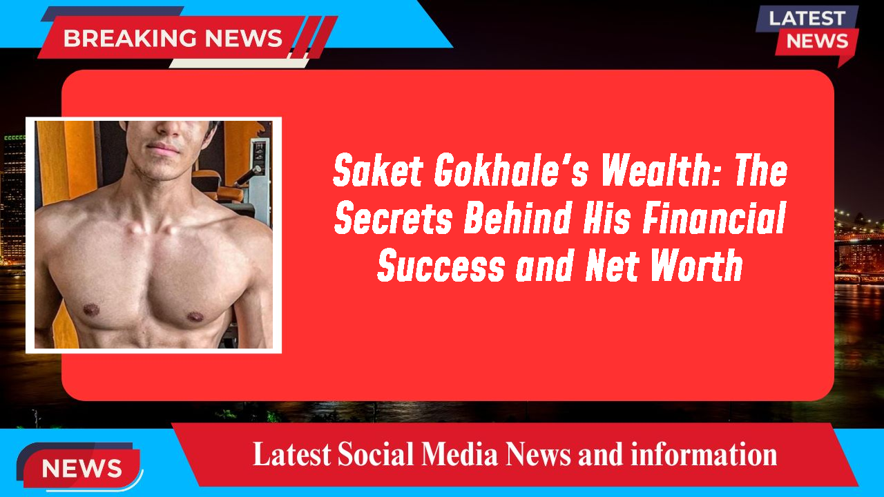 Saket Gokhale networth