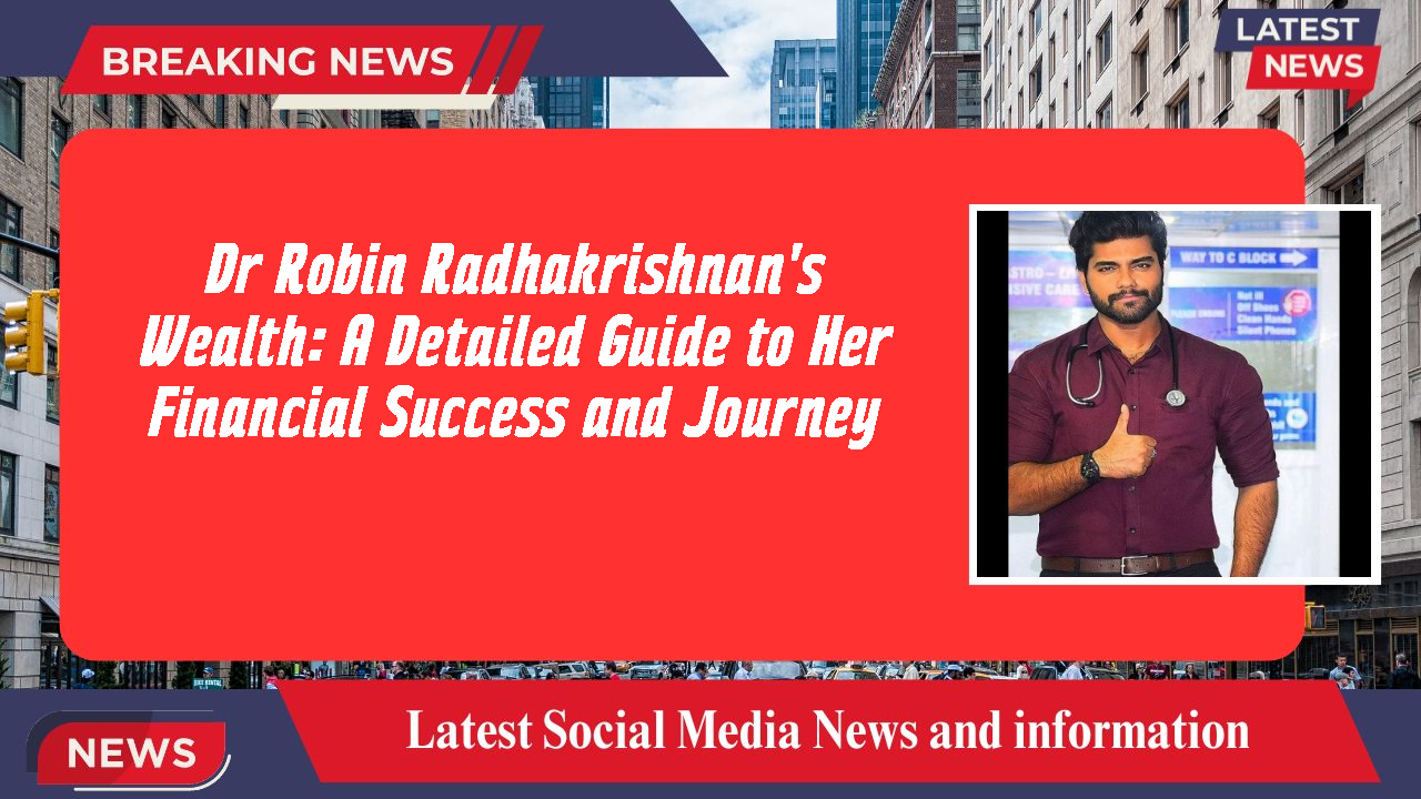 Dr Robin Radhakrishnan networth