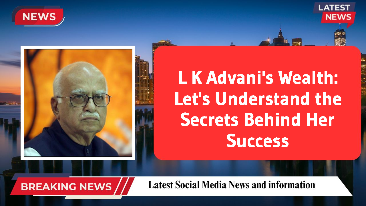 L K Advani networth