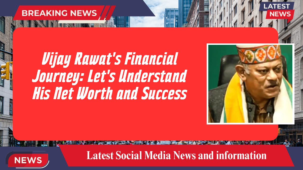 Vijay Rawat networth