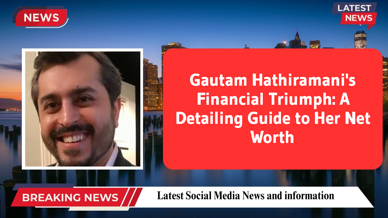 Gautam Hathiramani networth