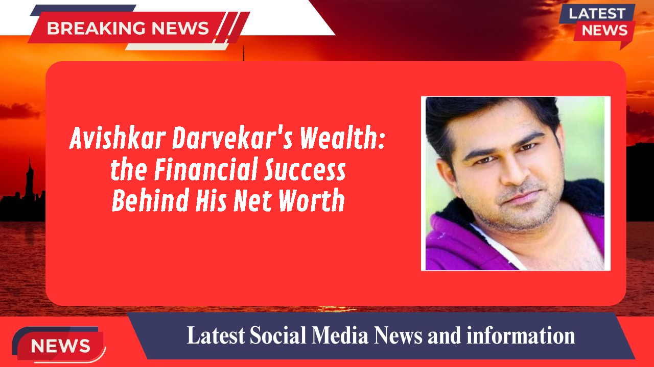 Avishkar Darvekar networth