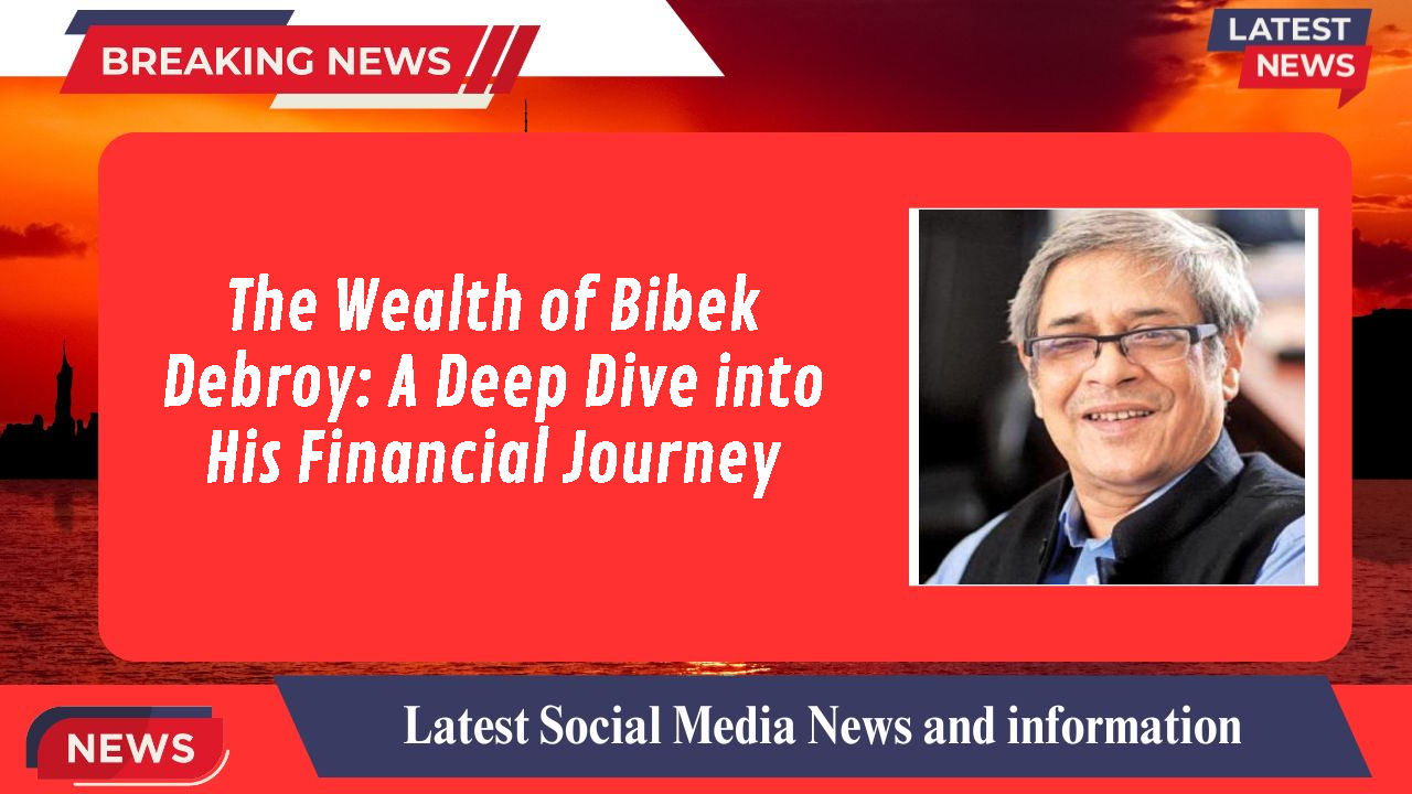 Bibek Debroy networth