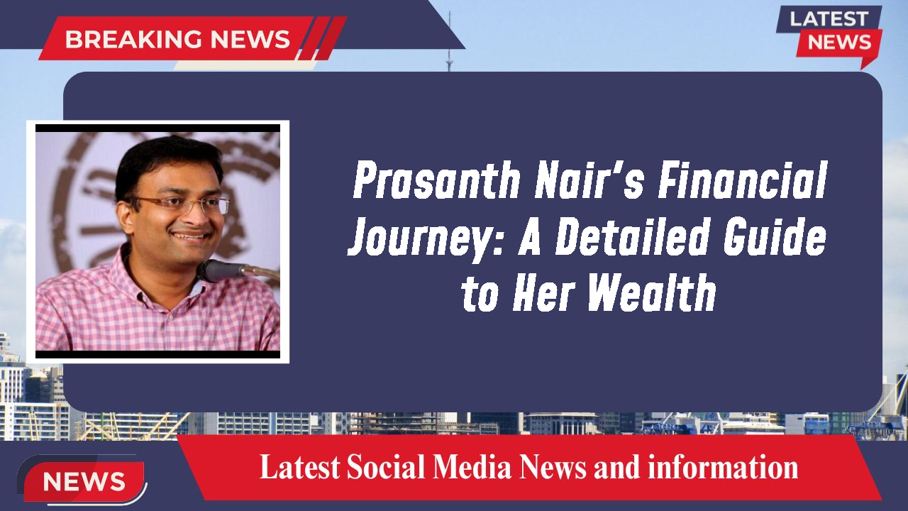 Prasanth Nair networth