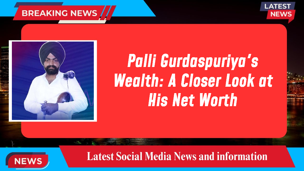 Palli Gurdaspuriya networth