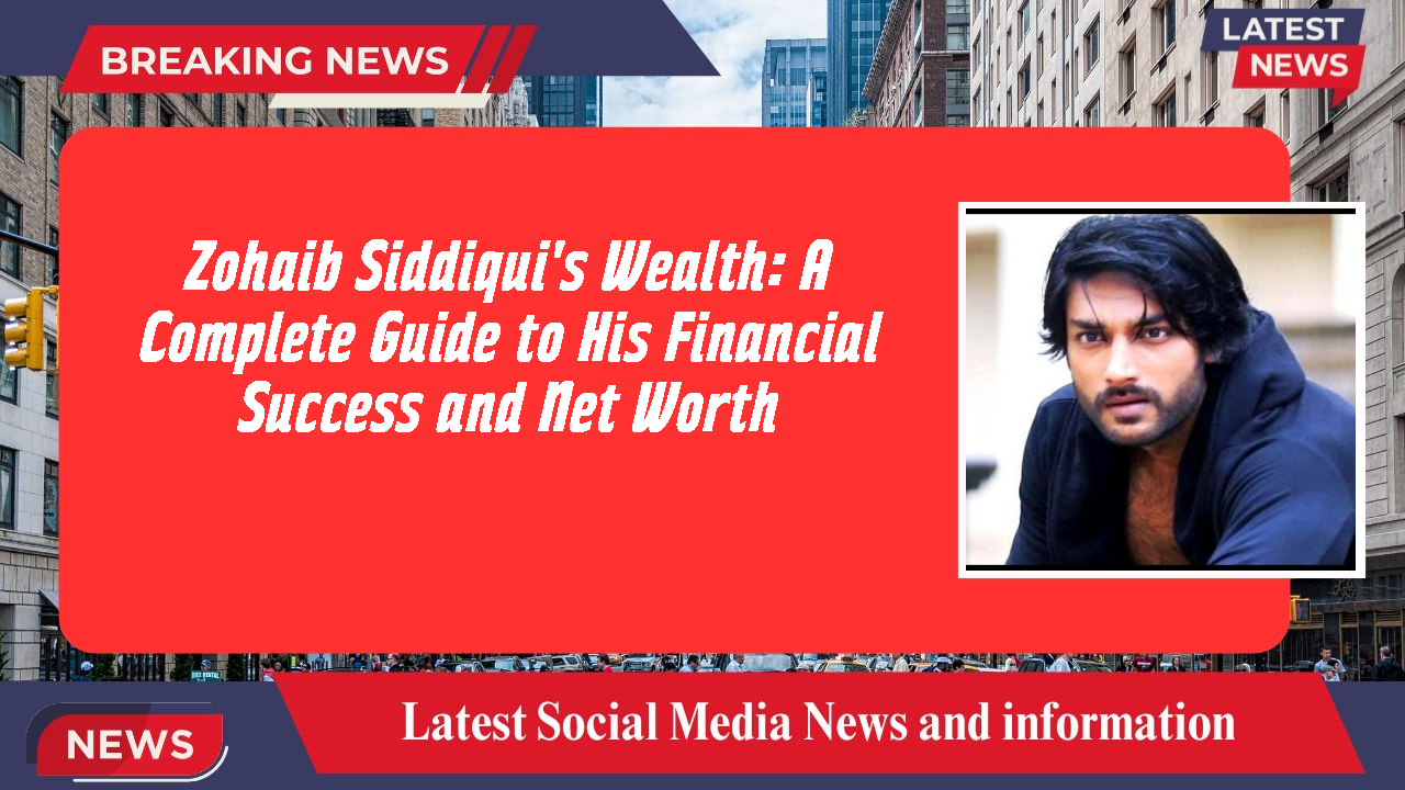 Zohaib Siddiqui networth