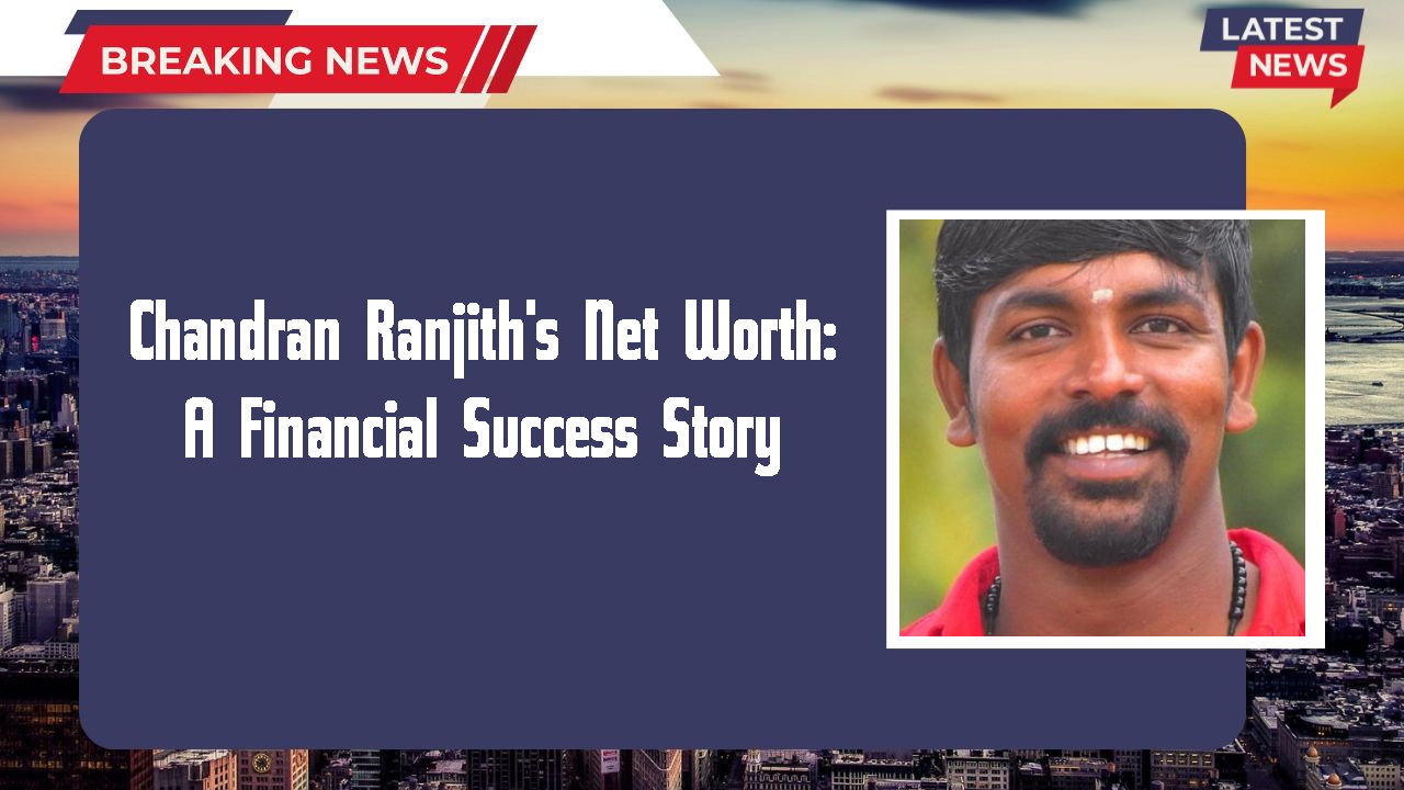 Chandran Ranjith networth