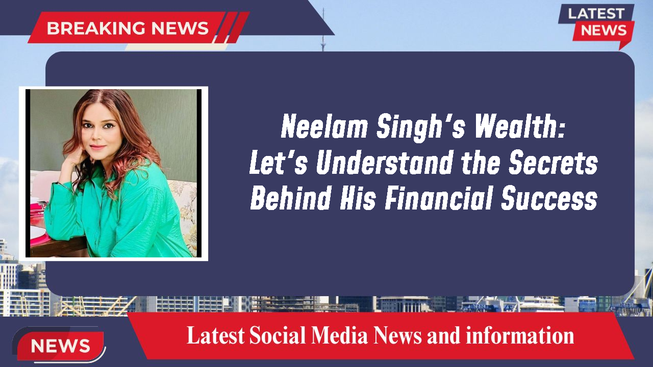 Neelam Singh networth