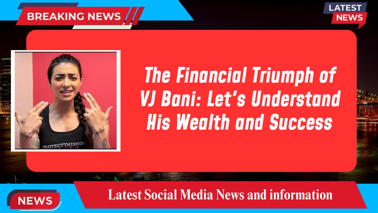 VJ Bani networth