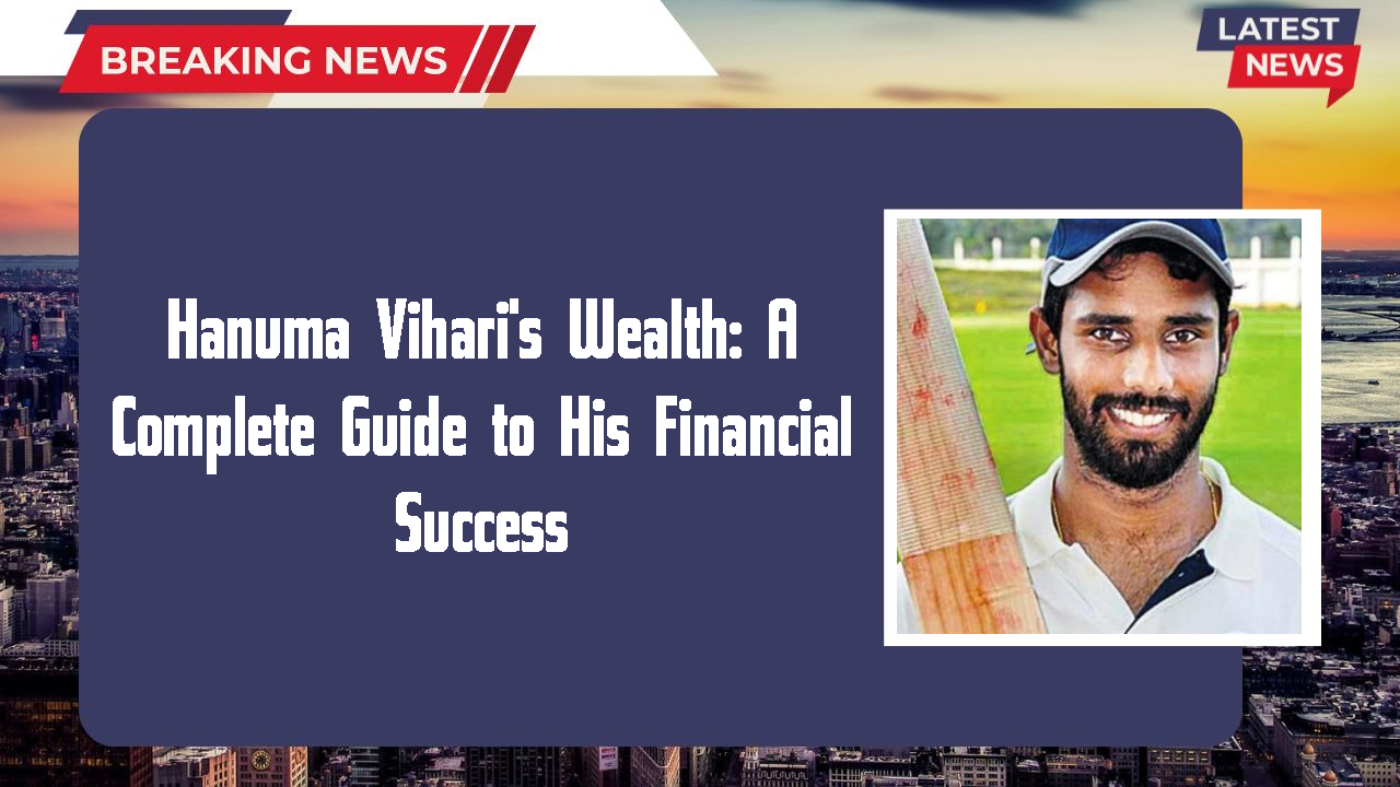 Hanuma Vihari networth