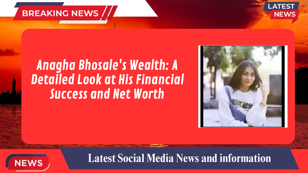 Anagha Bhosale networth