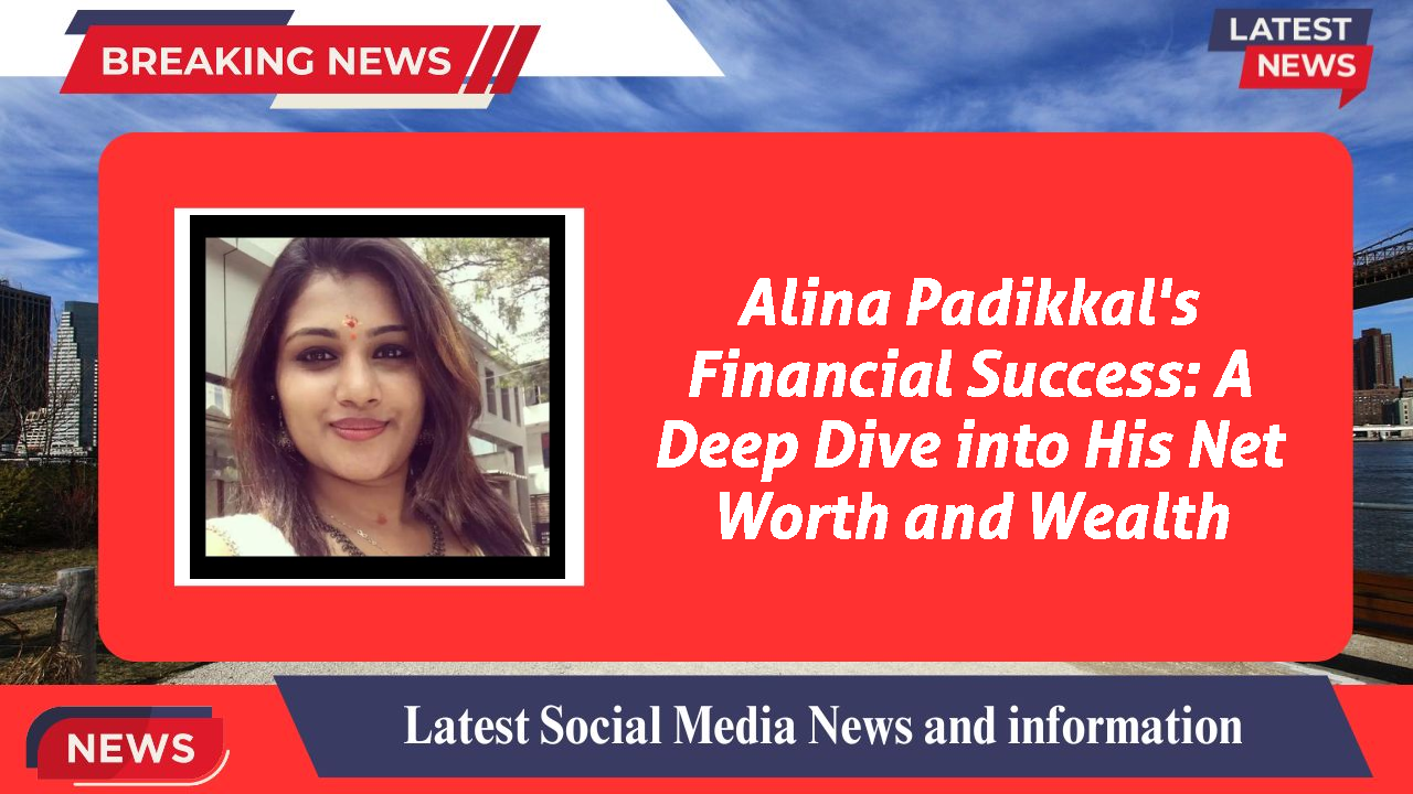 Alina Padikkal networth