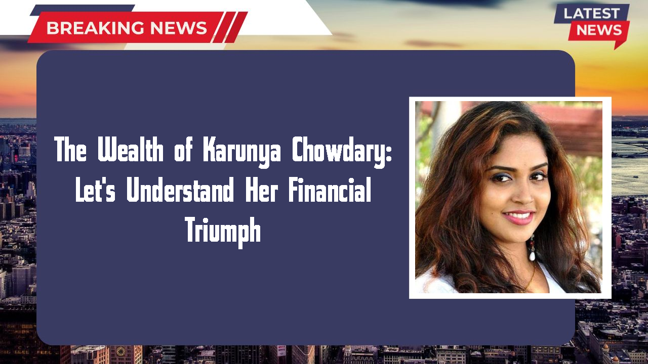 Karunya Chowdary networth