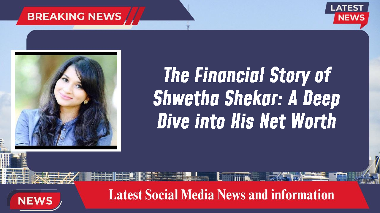 Shwetha Shekar networth