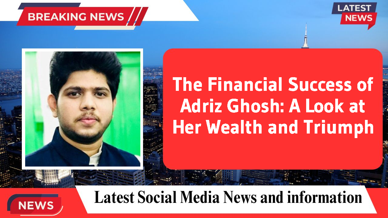 Adriz Ghosh networth