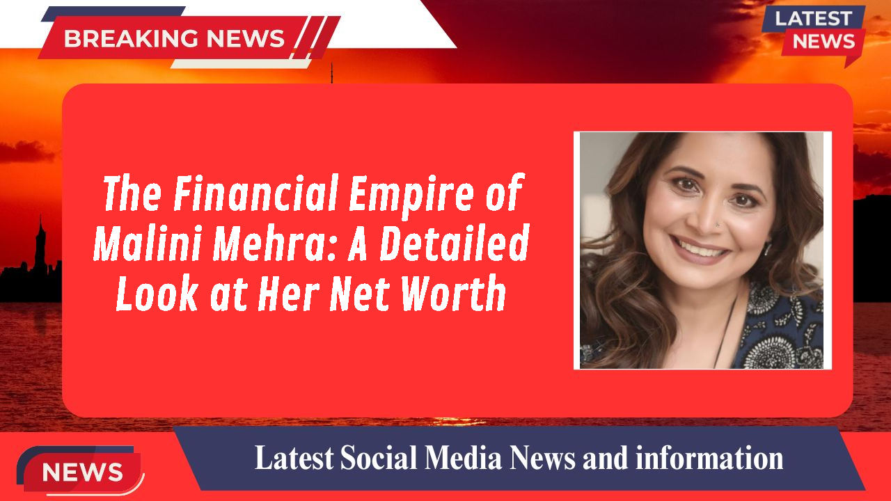 Malini Mehra networth