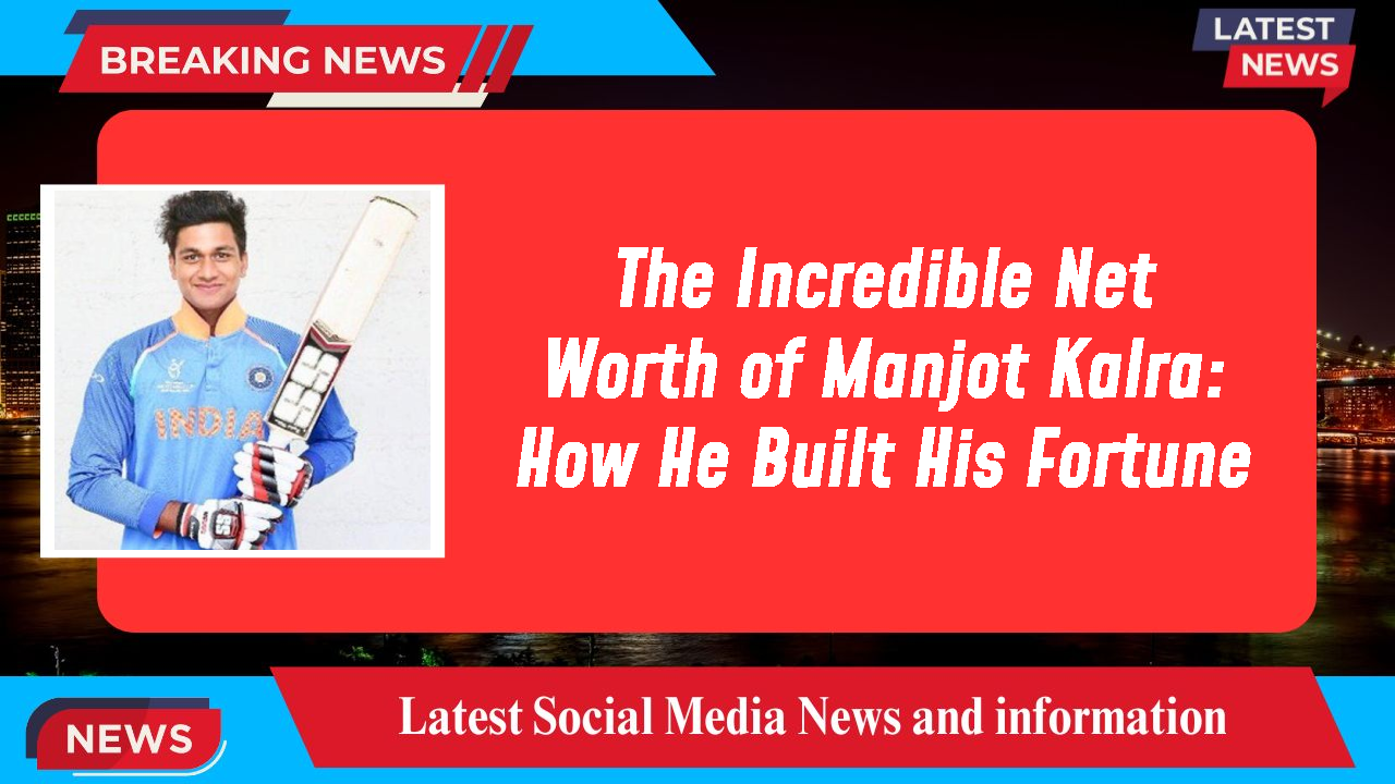 Manjot Kalra networth