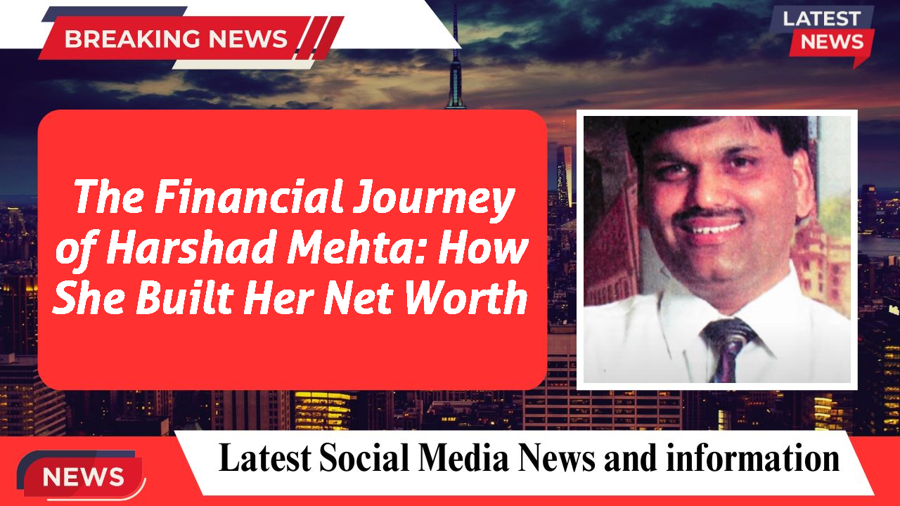 Harshad Mehta networth