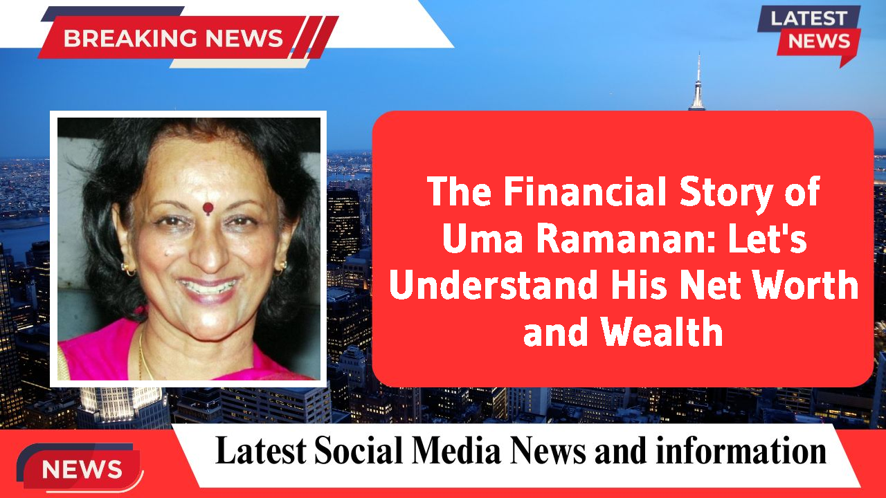 Uma Ramanan networth