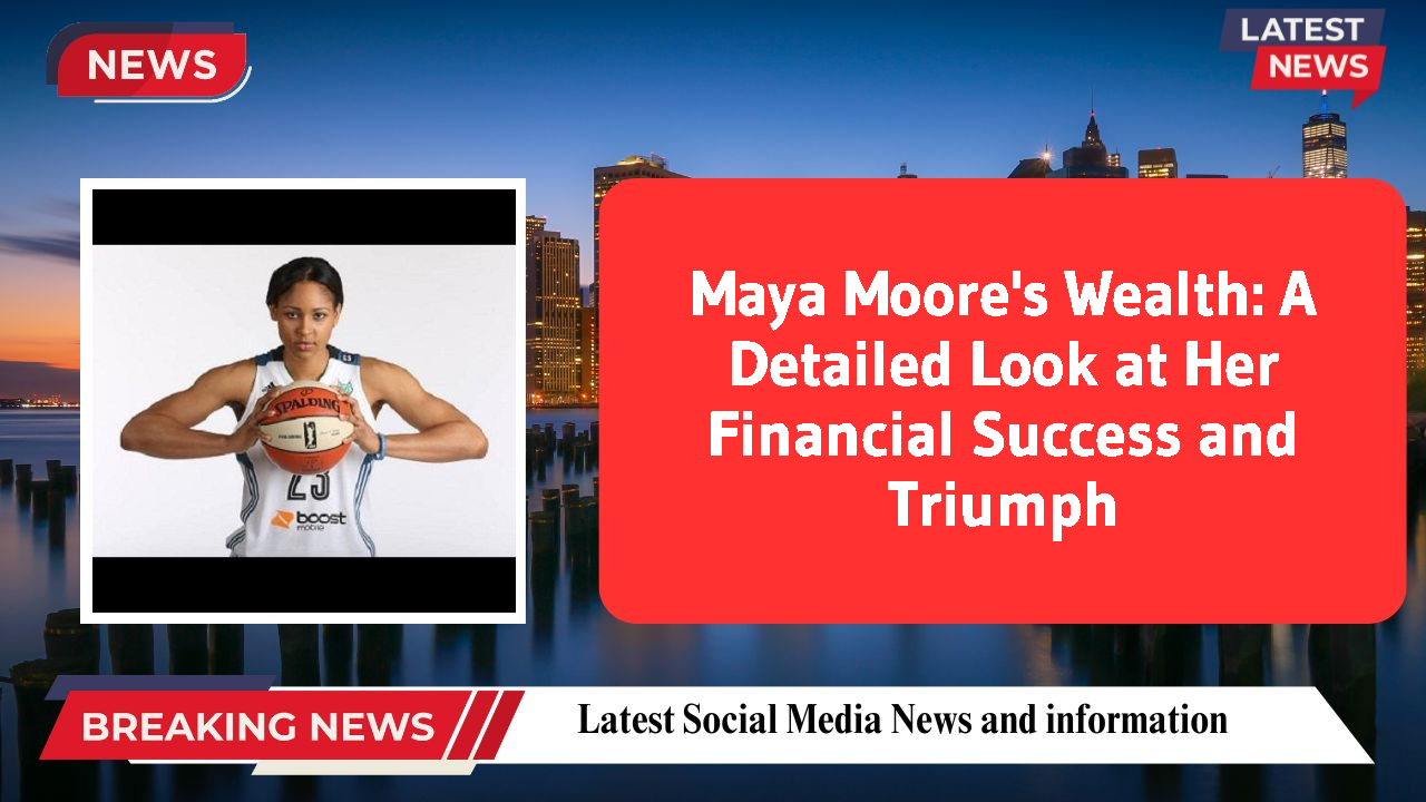 Maya Moore networth