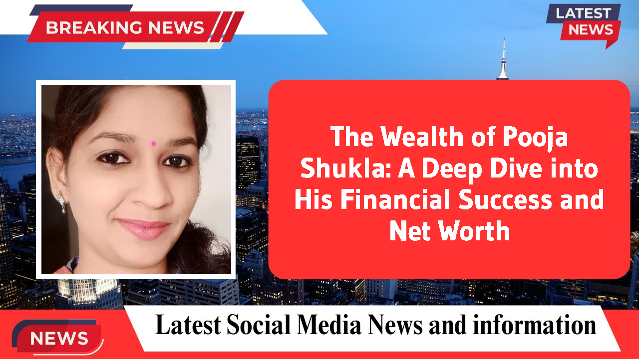 Pooja Shukla networth