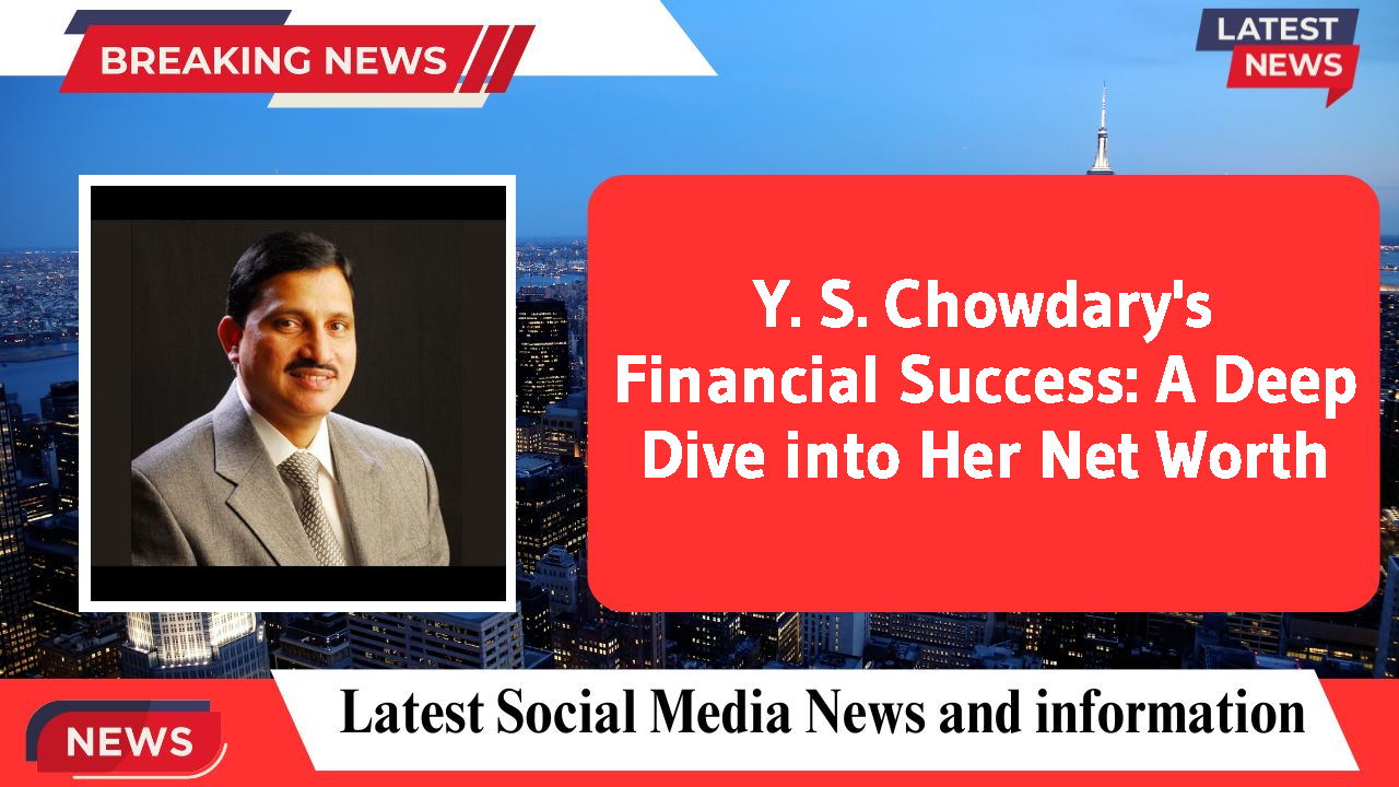 Y. S. Chowdary networth